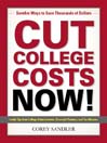 Cut College Costs Now! (eBook): Surefire Ways To Save Thousands Of Dollars